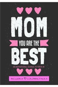 Mom You Are The Best - An Inspirational Journal to Write In