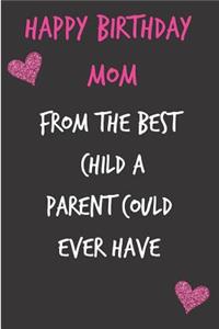 Happy Birthday Mom, from the Best Child