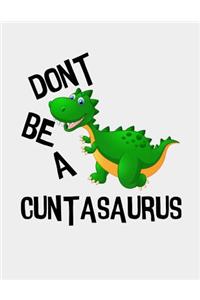 Dont be a Cuntasaurus