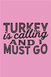Turkey Is Calling And I Must Go