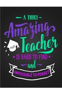 A Truly Amazing Teacher Is Hard To Find And Impossible To Forget