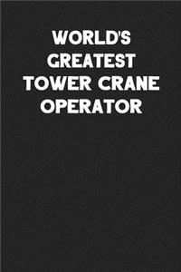 World's Greatest Tower Crane Operator