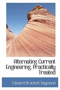 Alternating Current Engineering Practically Treated