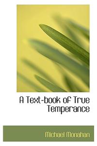 A Text-Book of True Temperance