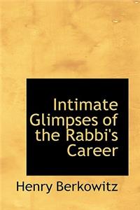 Intimate Glimpses of the Rabbi's Career