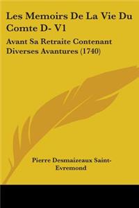 Les Memoirs De La Vie Du Comte D- V1: Avant Sa Retraite Contenant Diverses Avantures (1740)