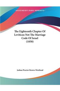 The Eighteenth Chapter Of Leviticus Not The Marriage Code Of Israel (1850)