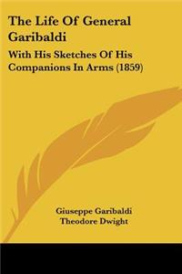 The Life Of General Garibaldi