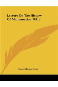 Lecture On The History Of Mathematics (1841)