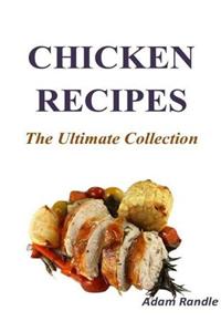Chicken Recipes: The Ultimate Collection