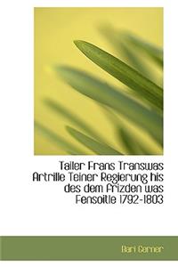 Tailer Frans Transwas Artrille Teiner Regierung His Des Dem Frizden Was Fensoitle 1792-1803