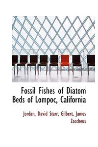 Fossil Fishes of Diatom Beds of Lompoc, California