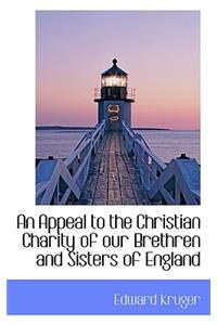 An Appeal to the Christian Charity of Our Brethren and Sisters of England
