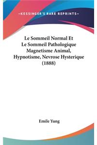 Le Sommeil Normal Et Le Sommeil Pathologique Magnetisme Animal, Hypnotisme, Nevrose Hysterique (1888)