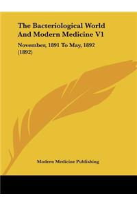 Bacteriological World And Modern Medicine V1