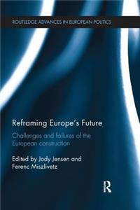 Reframing Europe's Future: Challenges and Failures of the European Construction