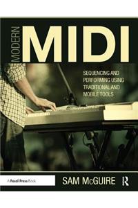 Modern MIDI: Sequencing and Performing Using Traditional and Mobile Tools