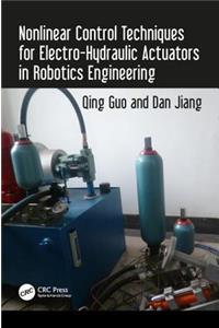 Nonlinear Control Techniques for Electro-Hydraulic Actuators in Robotics Engineering