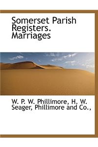Somerset Parish Registers. Marriages