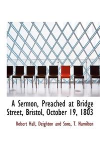 A Sermon, Preached at Bridge Street, Bristol, October 19, 1803