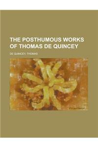 The Posthumous Works of Thomas de Quincey Volume 2