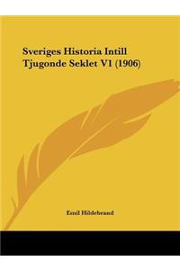 Sveriges Historia Intill Tjugonde Seklet V1 (1906)