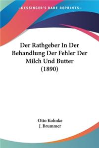 Der Rathgeber In Der Behandlung Der Fehler Der Milch Und Butter (1890)