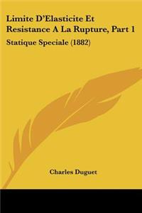 Limite D'Elasticite Et Resistance a la Rupture, Part 1: Statique Speciale (1882)