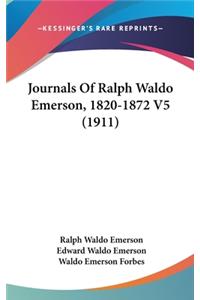 Journals Of Ralph Waldo Emerson, 1820-1872 V5 (1911)