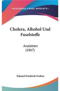 Cholera, Alkohol Und Fuselstoffe