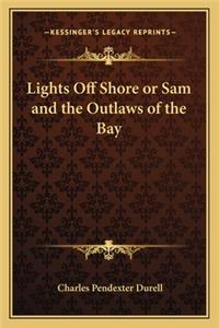 Lights Off Shore or Sam and the Outlaws of the Bay