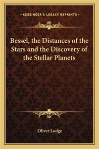 Bessel, the Distances of the Stars and the Discovery of the Stellar Planets