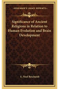 Significance of Ancient Religions in Relation to Human Evolution and Brain Development