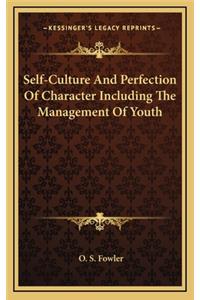 Self-Culture and Perfection of Character Including the Management of Youth