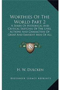 Worthies of the World Part 2