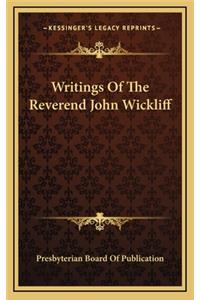 Writings Of The Reverend John Wickliff