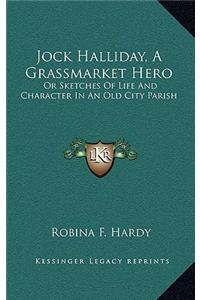 Jock Halliday, a Grassmarket Hero
