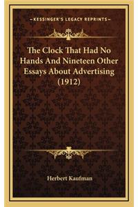 The Clock That Had No Hands and Nineteen Other Essays about Advertising (1912)