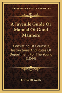 A Juvenile Guide or Manual of Good Manners