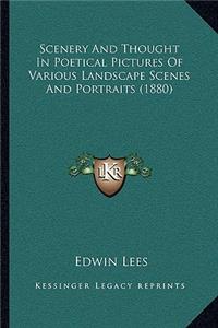 Scenery and Thought in Poetical Pictures of Various Landscape Scenes and Portraits (1880)