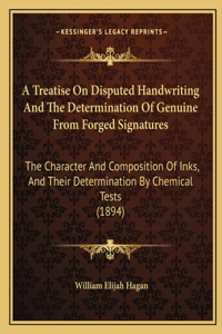 Treatise on Disputed Handwriting and the Determination of Genuine from Forged Signatures