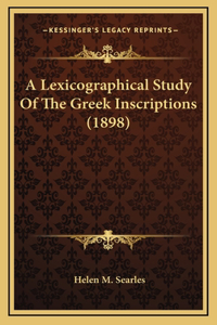 A Lexicographical Study Of The Greek Inscriptions (1898)