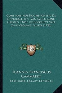 Constantinus Rooms-Keyser, De Onnooselheyt Van Synen Sone, Crispus, Ende De Boosheyt Van Syne Vrouwe, Fausta (1750)