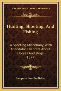 Hunting, Shooting, And Fishing