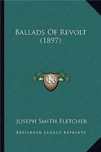 Ballads Of Revolt (1897)