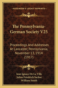 The Pennsylvania-German Society V25