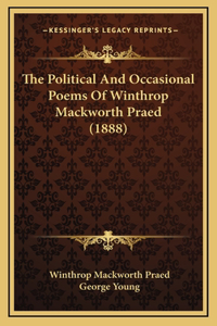 The Political And Occasional Poems Of Winthrop Mackworth Praed (1888)