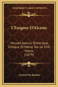 L'Enigme D'Alceste: Nouvel Apercu Historique, Critique Et Moral Sur Le XVII Siecle (1879)