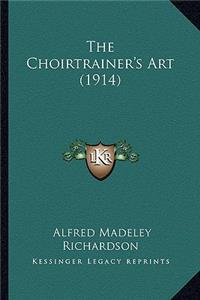 Choirtrainer's Art (1914)