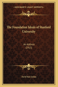 Foundation Ideals of Stanford University